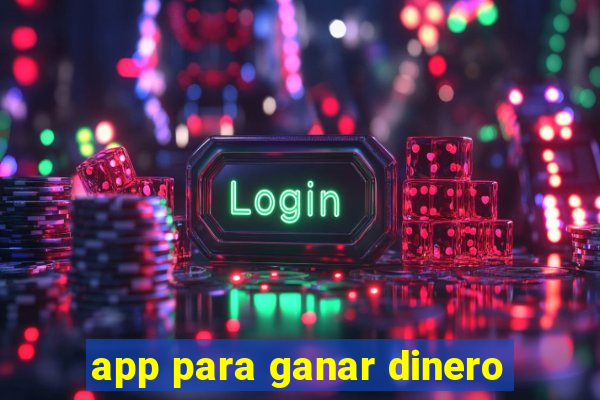 app para ganar dinero